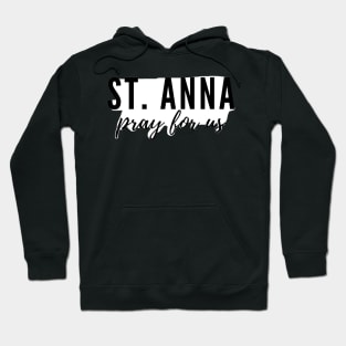 St. Anna, pray for us. Hoodie